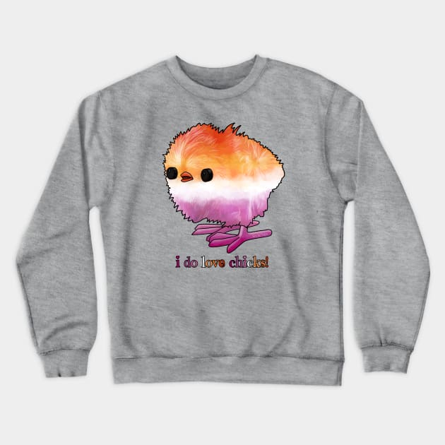 I do love chicks! Crewneck Sweatshirt by Art by Veya